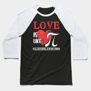 Love Is Like Pi  Pi Day Math Teacher Baseball T-Shirt